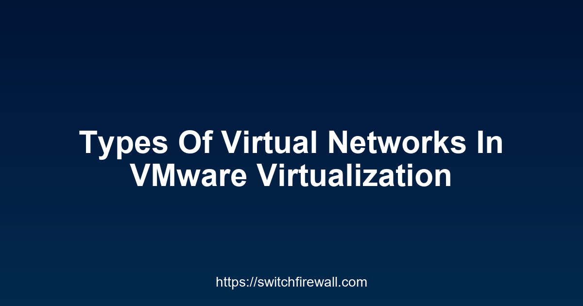 Types Of Virtual Networks In VMware Virtualization