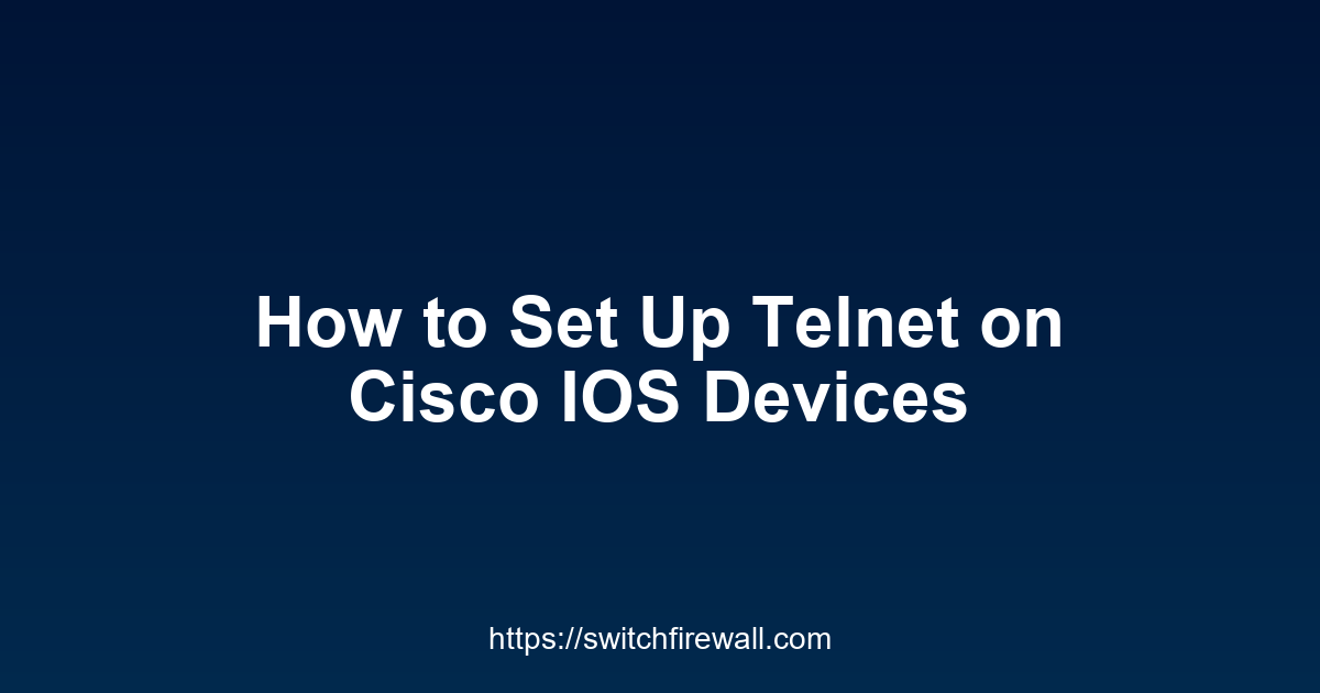 How to Set Up Telnet on Cisco IOS Devices