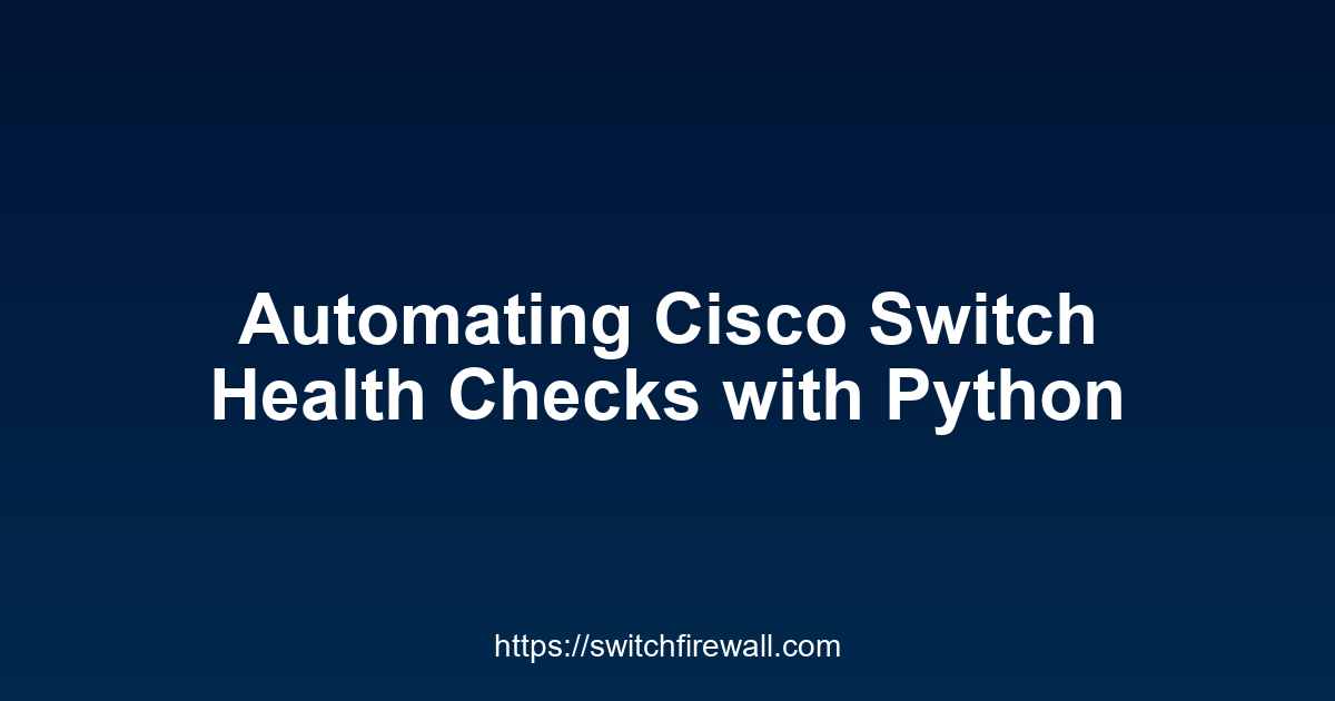 Automating Cisco Switch Health Checks with Python