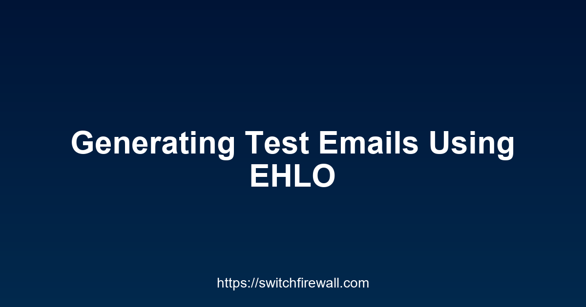Generating Test Emails Using EHLO