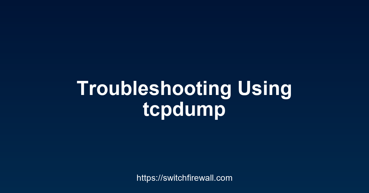 Troubleshooting Using tcpdump
