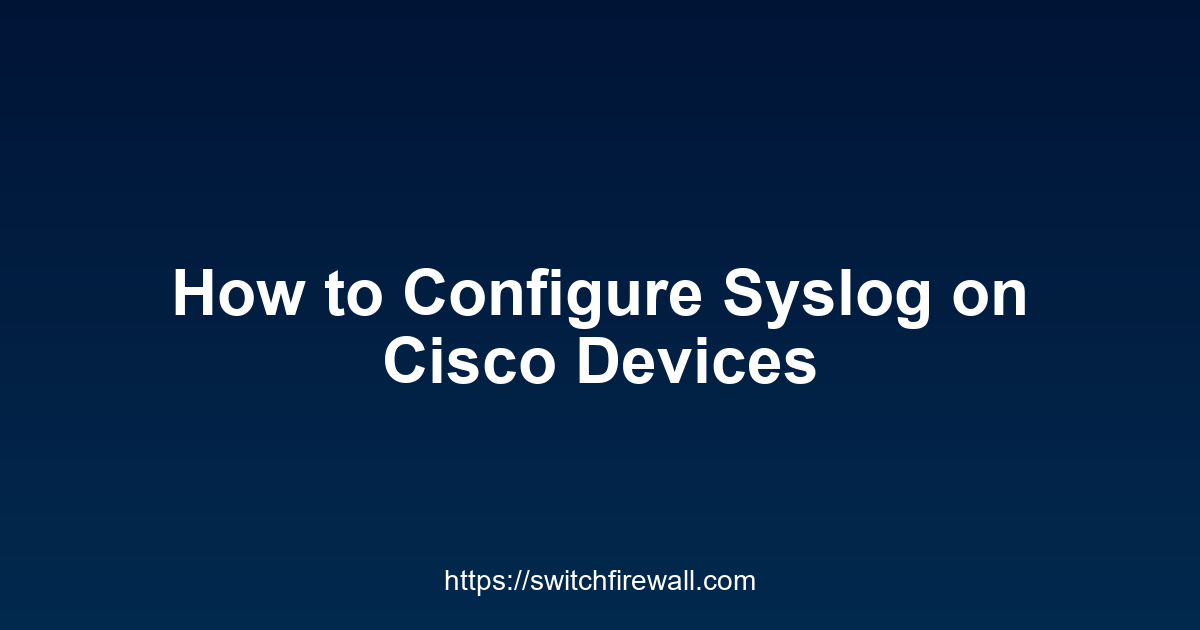 How to Configure Syslog on Cisco Devices
