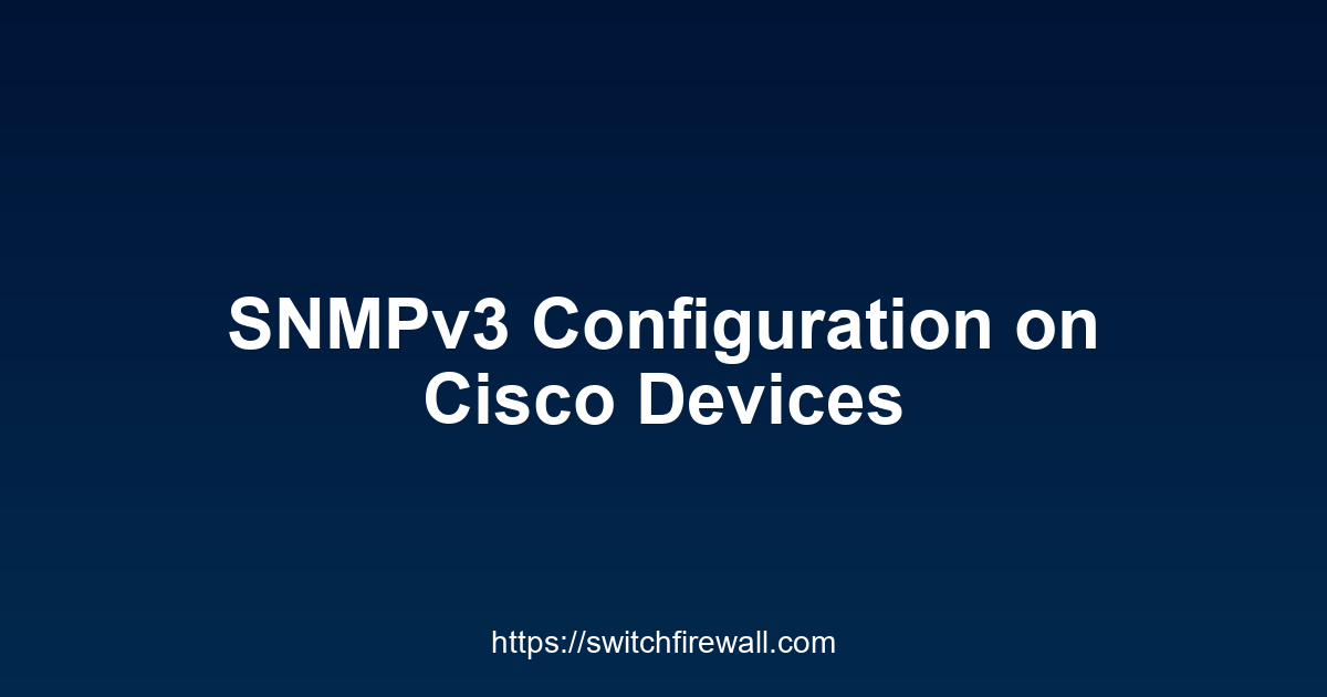 SNMPv3 Configuration on Cisco Devices