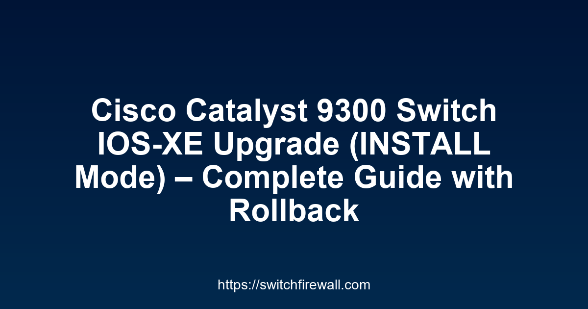 Upgrade Cisco Catalyst 9300 in Install Mode