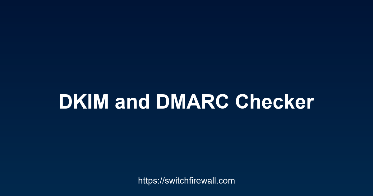 DKIM and DMARC Checker